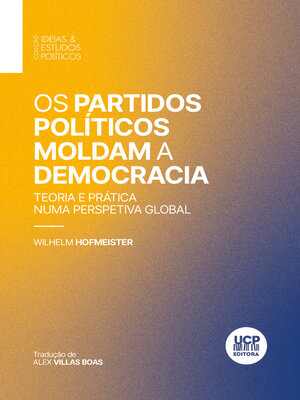 cover image of OS PARTIDOS POLÍTICOS MOLDAM a DEMOCRACIA. Teoria e prática numa perspetiva global